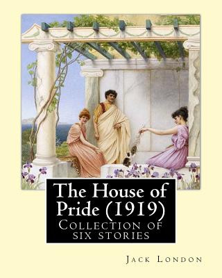 Knjiga The House of Pride (1919), by: Jack London: Originally published in 1912, this collection contains six stories: - The House of Pride - Koolau the Lep Jack London