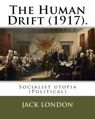 Kniha The Human Drift (1917). By: Jack London: Socialist utopia (Political) Jack London