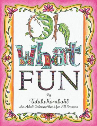 Kniha Oh What Fun: An Adult Coloring Book for All Seasons Miss Talula Kornbahl