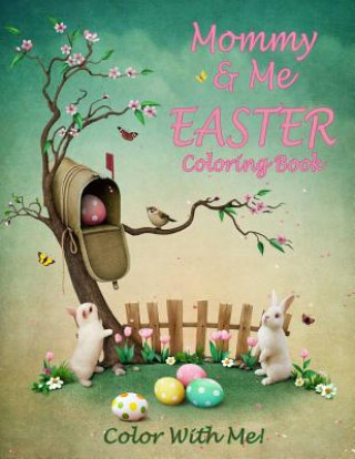 Könyv Color With Me! Mommy & Me Easter Coloring Book Sandy Mahony