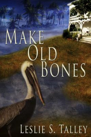Knjiga Make Old Bones Leslie S Talley