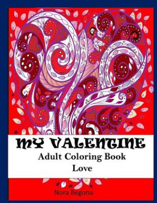 Buch My Valentine: Adult Coloring Love Book Nora Begona