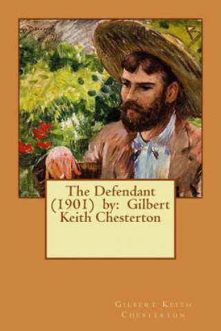 Könyv The Defendant (1901) by: Gilbert Keith Chesterton Gilbert Keith Chesterton