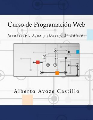Kniha Curso de Programación Web: JavaScript, Ajax y jQuery. 2a Edición Alberto Ayoze Castillo