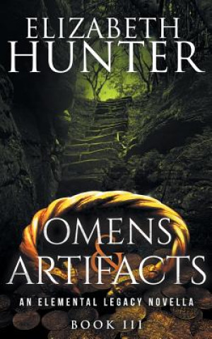 Knjiga Omens and Artifacts: An Elemental Legacy Novella Elizabeth Hunter