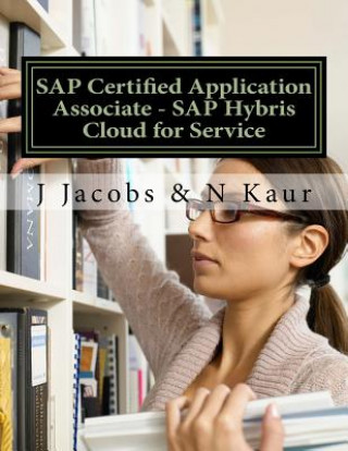 Könyv SAP Certified Application Associate - SAP Hybris Cloud for Service J Jacobs