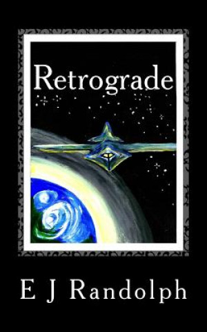 Knjiga Retrograde: Some Principles Are Timeless E J Randolph