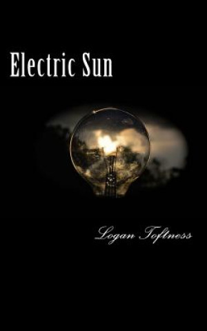 Kniha Electric Sun: A One Act Play Logan Toftness