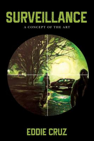 Könyv Surveillance: A Concept of the Art Eddie Cruz