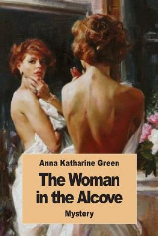 Carte The Woman in the Alcove Anna Katharine Green