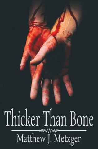 Knjiga Thicker Than Bone Matthew J Metzger