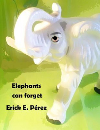 Knjiga Elephants can forget Erick E Perez