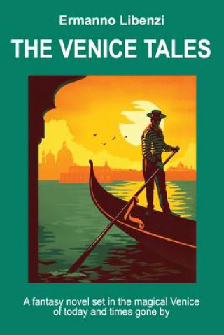 Könyv The Venice Tales: A fantasy novel set in the magical Venice of today and times gone by 0566 Ermanno Libenzi