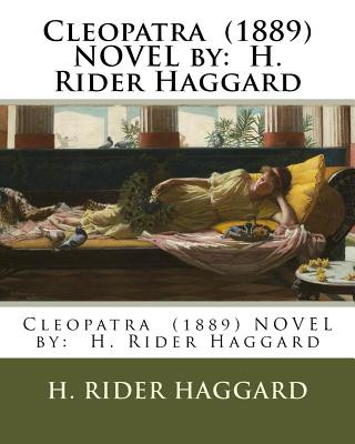 Książka Cleopatra (1889) Novel by: H. Rider Haggard H. Rider Haggard