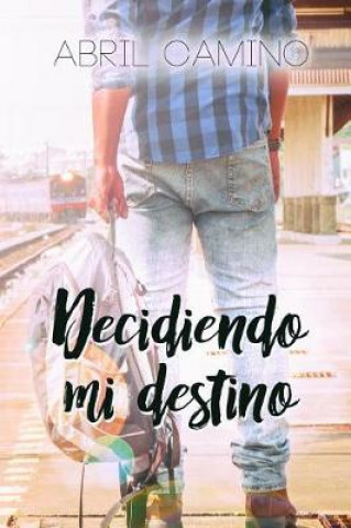 Kniha Decidiendo mi destino Abril Camino