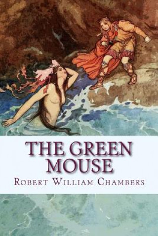 Книга The Green Mouse Robert William Chambers