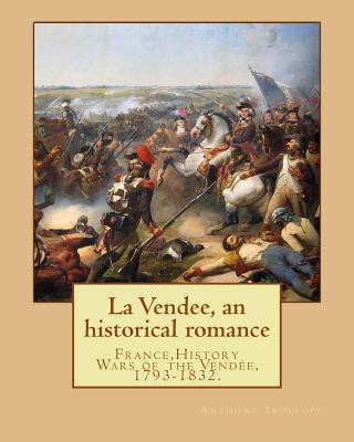 Könyv La Vendee, an historical romance. By: Anthony Trollope: France, History Wars of the Vendée, 1793-1832. Anthony Trollope