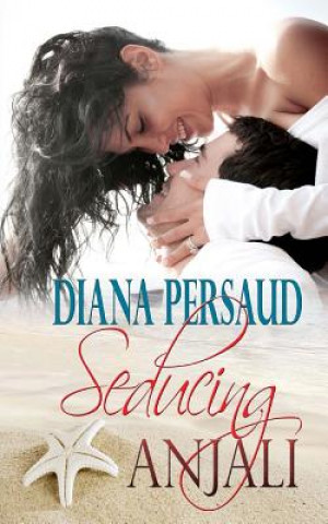 Knjiga Seducing Anjali Diana Persaud