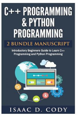 Book C++ and Python Programming 2 Bundle Manuscript Introductory Beginners Guide to Learn C++ Programming and Python Programming Isaac D Cody