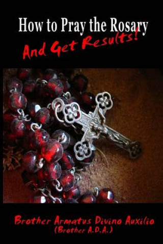 Carte How to Pray the Rosary and Get Results Brother Ada