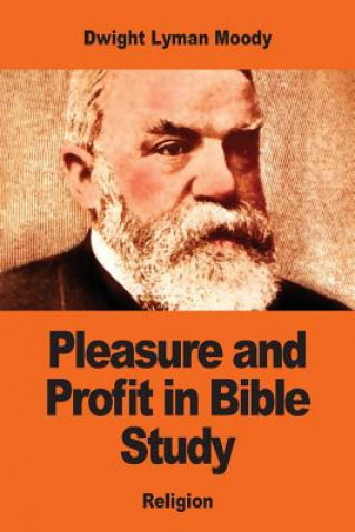 Kniha Pleasure and Profit in Bible Study Dwight Lyman Moody