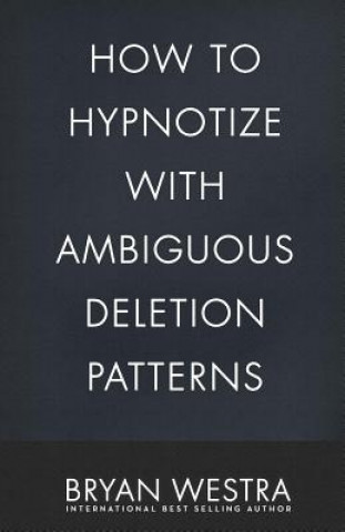 Knjiga How To Hypnotize With Ambiguous Deletion Patterns Bryan Westra