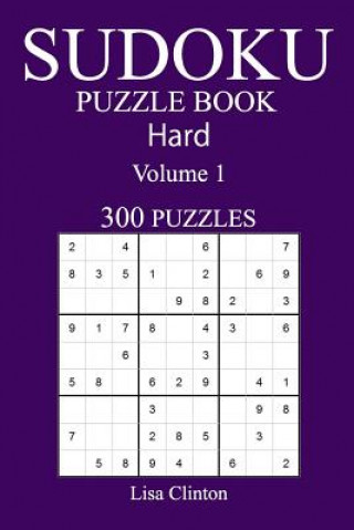 Carte 300 Hard Sudoku Puzzle Book: Volume 1 Lisa Clinton