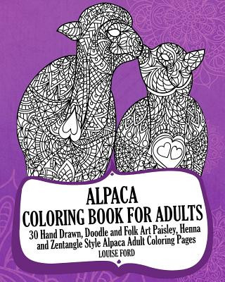 Kniha Alpaca Coloring Book For Adults: 30 Hand Drawn, Doodle and Folk Art Paisley, Henna and Zentangle Style Alpaca Coloring Pages Louise Ford