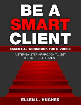 Kniha Be A Smart Client: Essential Workbook for Divorce Ellen L Hughes