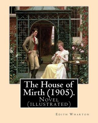 Knjiga The House of Mirth (1905). By: Edith Wharton, illustrated By: (Wenzell, A. B. (Albert Beck), 1864-1917): Novel (illustrated) Edith Wharton