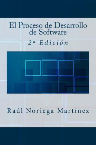 Knjiga El Proceso de Desarrollo de Software: 2a Edición Raul Noriega Martinez