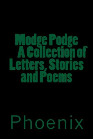 Livre Modge Podge A Collections of Stories, Letters and Poems Phoenix C R