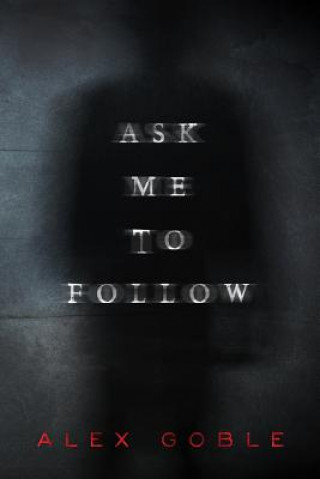 Boek Ask Me To Follow Alex Goble