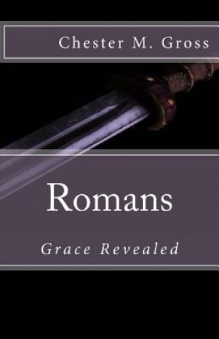 Libro Romans: Grace Revealed Chester M Gross