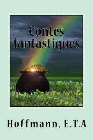 Kniha Contes fantastiques: cinqui?me livre Hoffmann E T a