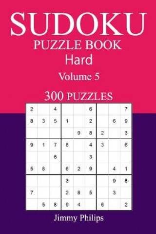 Kniha 300 Hard Sudoku Puzzle Book: Volume 5 Jimmy Philips