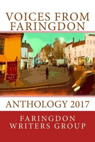 Kniha Voices from Faringdon: Anthology 2017 Faringdon Writers Group