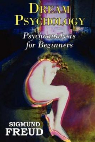 Kniha Dream Psychology: Psychoanalysis for Beginners Sigmund Freud