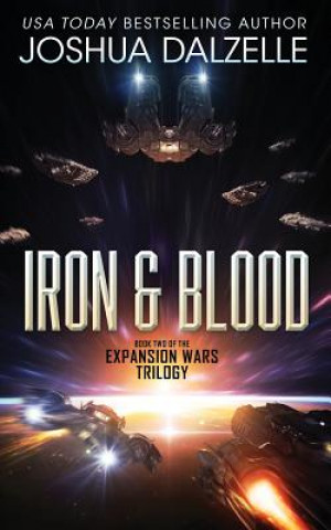 Book Iron & Blood: Book Two of The Expansion Wars Trilogy Joshua Dalzelle