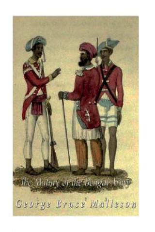 Kniha The Mutiny of the Bengal Army George Bruce Malleson