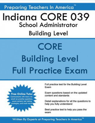 Könyv Indiana CORE 039 School Administrator Building Level: Indiana CORE Assessment 039 Exam Preparing Teachers in America