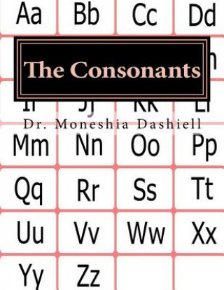 Carte The Consonants: The Consonants Dr Moneshia Dashiell