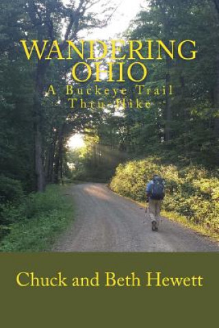 Carte Wandering Ohio: A Buckeye Trail Thru-Hike Chuck and Beth Hewett