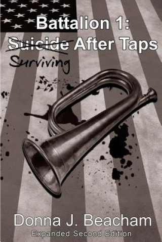 Książka Battalion 1: Surviving After Taps: Expanded Second Edition Donna J Beacham