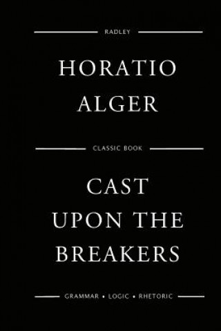 Kniha Cast Upon The Breakers MR Horatio Alger