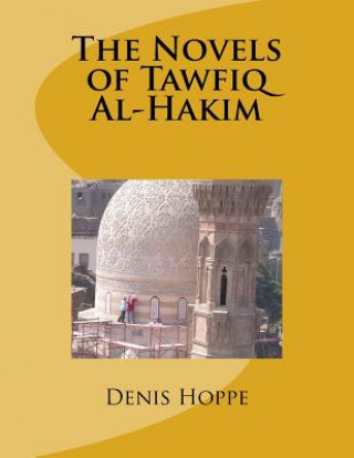 Knjiga THE NOVELS OF TAWFIQ Al-HAKIM: Princeton University Senior Thesis in the Department of Oriental Studies. 1969 Denis Hoppe