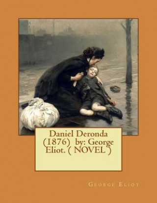 Carte Daniel Deronda (1876) by: George Eliot. ( NOVEL ) George Eliot