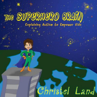 Book The Superhero Brain: Explaining autism to empower kids (boy) Christel Land