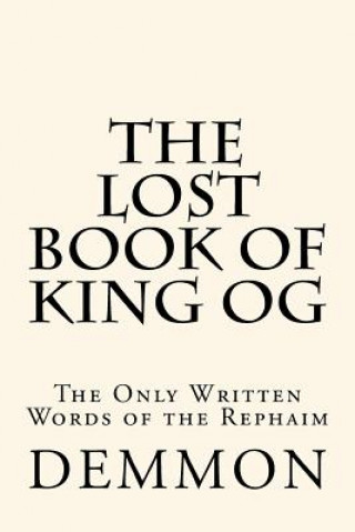 Könyv The Lost Book of King Og: The Only Written Words of the Rephaim MR Demmon