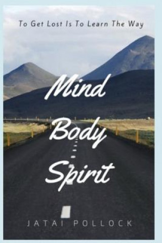 Kniha Mind Body Spirit: To Get Lost Is To Learn The Way Jatai Pollock